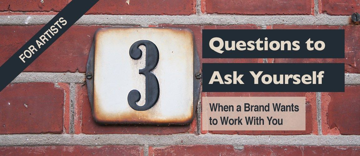 For Artists: 3 Questions to Ask Yourself When a Brand Wants to Work With You