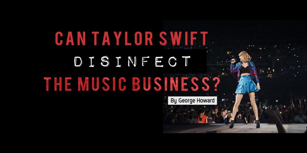 Can Taylor Swift Disinfect The Music Business?
