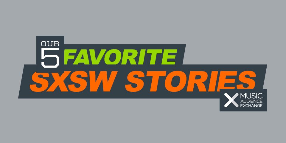 Our 5 Favorite SXSW Stories